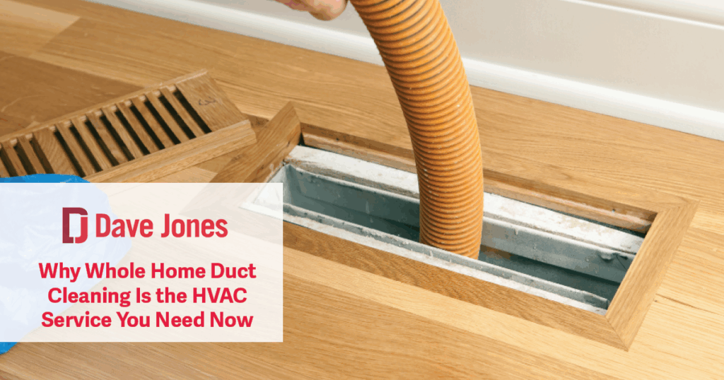 Why Whole Home Duct Cleaning Is the HVAC Service You Need