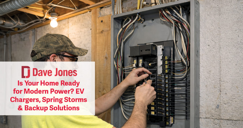 Is Your Home Ready for Modern Power? EV Chargers, Spring Storms & Backup Solutions